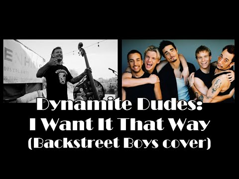 Dynamite Dudes - I Want It That Way