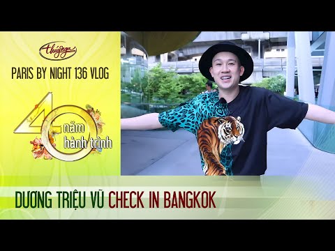 PBN 136 Vlog - DƯƠNG TRIỆU VŨ check in Bangkok