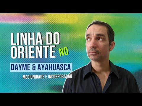 Linha do Oriente no Daime e Ayahuasca