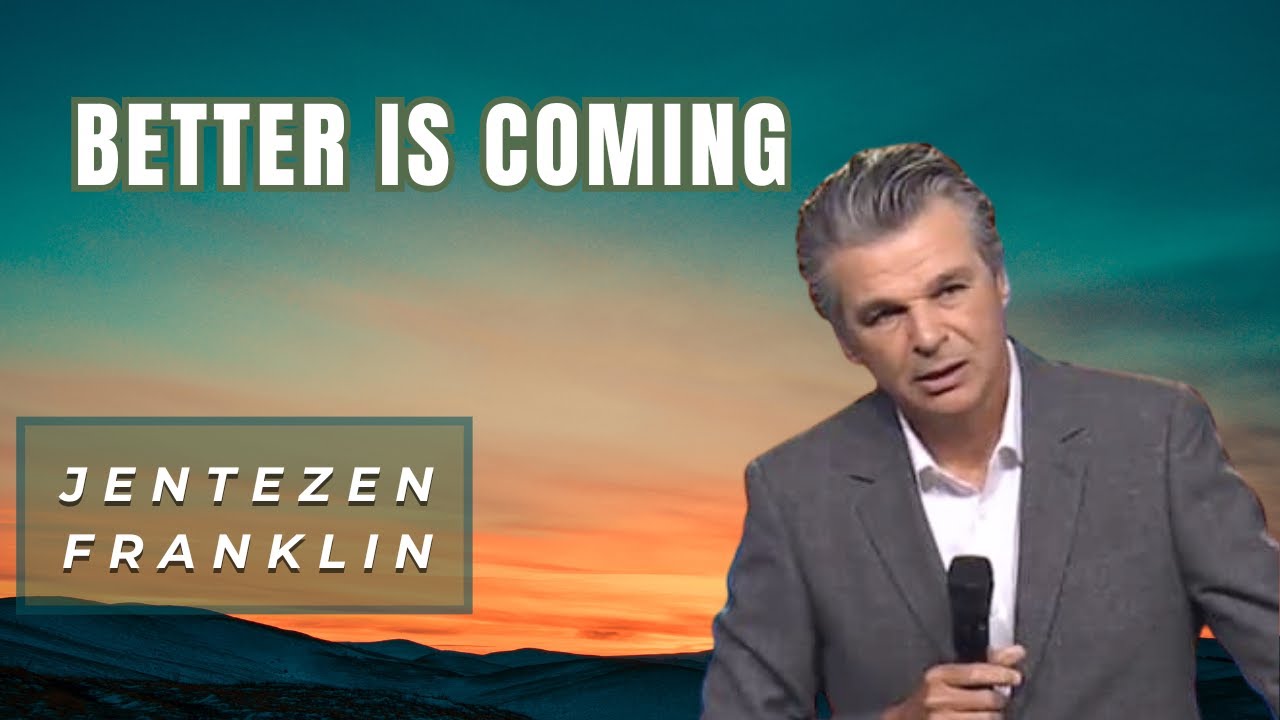 Better is Coming |  How to Find Hope in Your Darkest Days |Jentezen Franklin