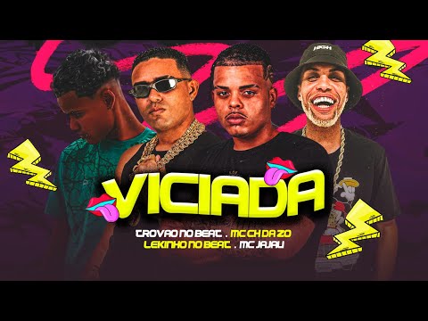 MC CH DA Z.O - TROVÃO NO BEAT - MC JAJAU & LEKINHO NO BEAT - VICIADA