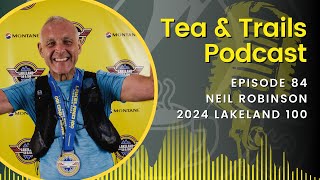 Neil Robinson - 2024 Lakeland 100 - Episode 84