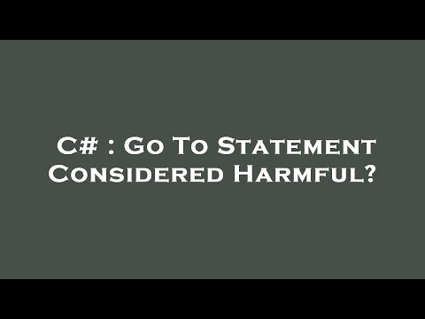 C# : Go To Statement Considered Harmful?