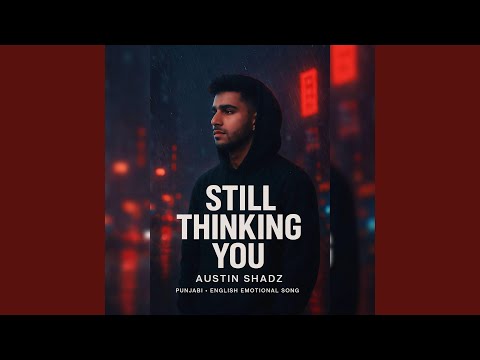 Video thumbnail for Still Thinking You - Austin Shadz | Punjabi x English Emotional Song 2025 Lyrics