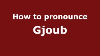 How to pronounce Gjoub