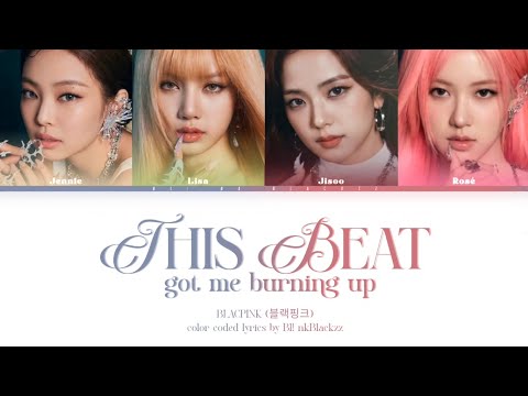 BLACKPINK(블랙핑크) 'Burning Up' (Color Coded Lyrics)