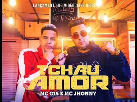 MC Jhonny e MC G15 - tchau amor