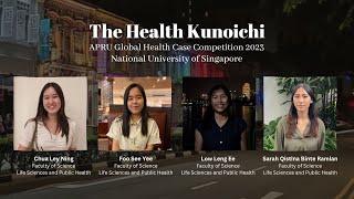APRU Global Health Case Competition 2023 | The Health Kunoichi | National University of Singapore