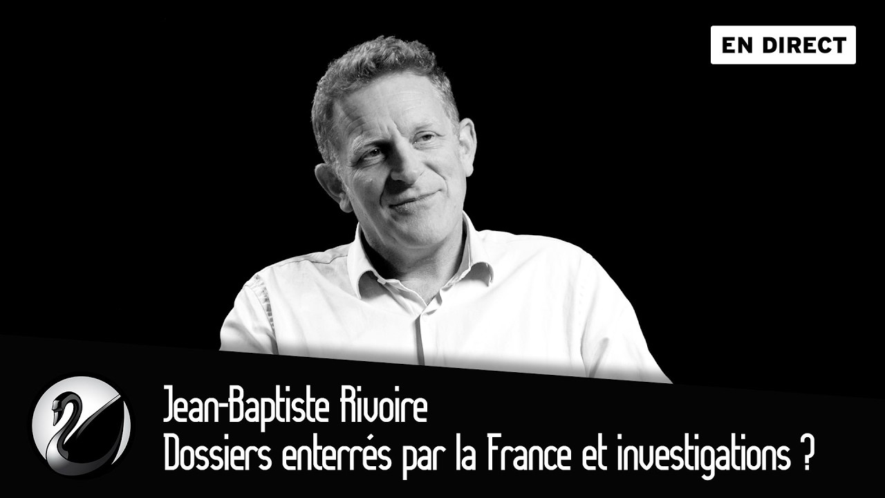 Dossiers enterrés par la France et investigations ? Jean-Baptiste Rivoire