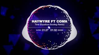Johnny Prod. Presents / Haywyre Ft Coma - Time //Equalizee Bootleg Remix//