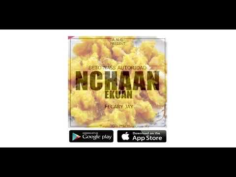 Beto Nass Autoridad - NCHAAN EKUAN - (Ft Cary Jay) - (Audio)
