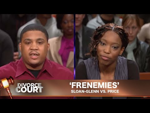 Classic Divorce Court- Sloan-Glenn Vs. Price: Frenimies
