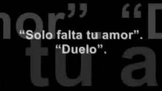 Duelo - Solo falta tu amor. (Con la letra)...