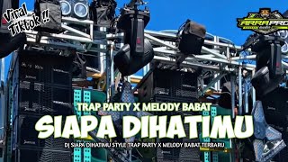 Download lagu DJ SIAPA DIHATIMU TRAP PARTY FULL BASS X MELODY BABAT ‼️ARRA PRO AUDIO 🎵 mp3