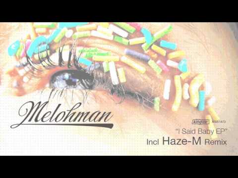 Melohman - I Said Baby