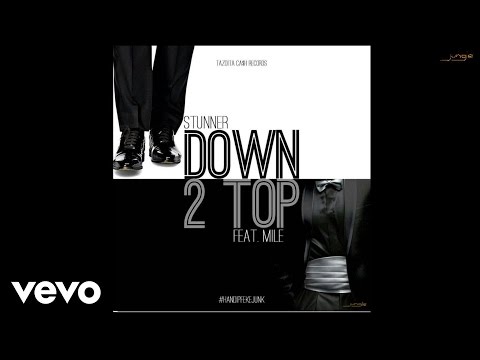 Stunner - Down to Top (Official Audio) ft. Mile