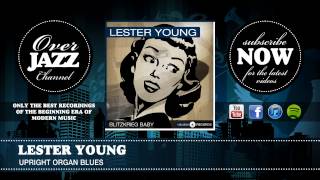 Lester Young - Upright Organ Blues (1939)
