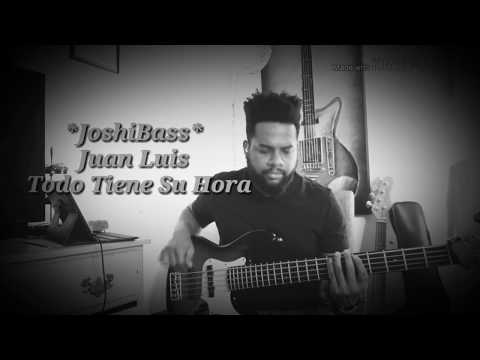 Josias Mateo - Todo Tiene Su Hora ⌚ COVER Juan L. Guerra 🎧 @JoshiBass 🎧