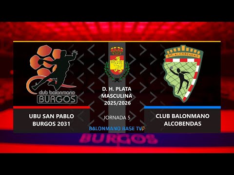 🤾 UBU SAN PABLO BURGOS 2031 🆚 CLUB BALONMANO ALCOBENDAS | División Honor Plata 2025 - 26 | Jornada 5