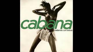 Cabana - Bailando Con Lobos (Reverence Mix)