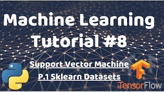  - Python Machine Learning Tutorial #8 - Using Sklearn Datasets