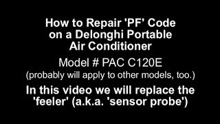 How to DIY repair PF Code on Delonghi PAC C120E Portable Air Conditioner and replace &#39;the feeler&#39;