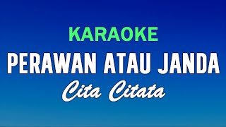 Download lagu PERAWAN ATAU JANDA - Cita Citata || KARAOKE mp3 Download lagu PERAWAN ATAU JANDA - Cita Citata || KARAOKE mp3