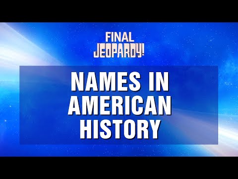 Final Jeopardy!: Names in American History | JEOPARDY!