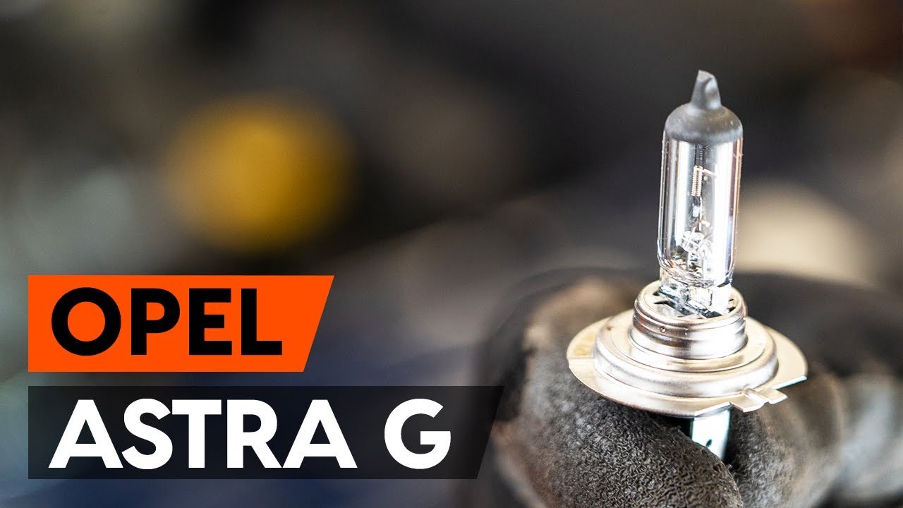 Πώς να αλλάξετε λυχνία προβολέα σε Opel Astra G F48 - Οδηγίες αντικατάστασης