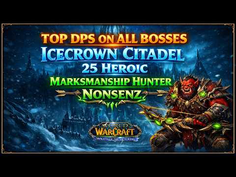 TOP DPS on ALL BOSSES | Marksmanship Hunter | Wrath Of the Lich King | ICC 25 HC