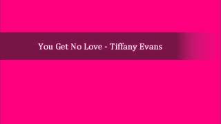 you get no love - tiffany evans