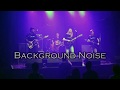 Background Noise (Live in Valencia 2019)