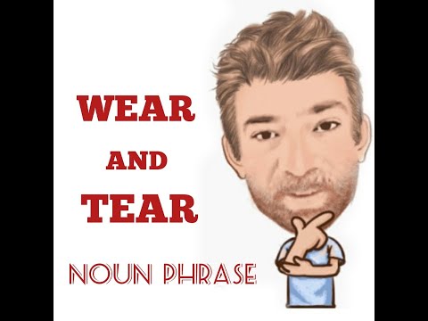 English Tutor Nick P Noun Phrase (314) Wear and Tear