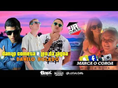 MC DANILO COMETA E LEO DA LAGOA E MC DANILO BOLADO - MARCA O COROA - MÚSICA NOVA 2016
