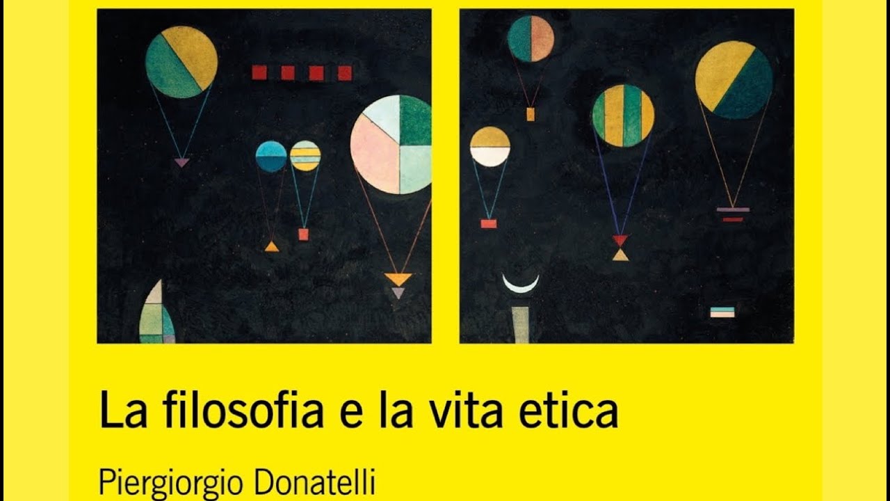 La Filosofia e la vita Etica. di Piergiorgio Donatelli