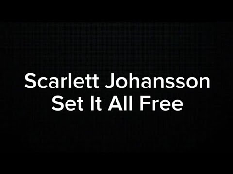 SCARLETT JOHANSSON  (Sing) - SET IT ALL FREE (KARAOKE VERSION)