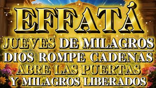 ⚡ EFFATÁ: Este Jueves Dios Abre Puertas Cerradas y Desata Tu Milagro Ahora