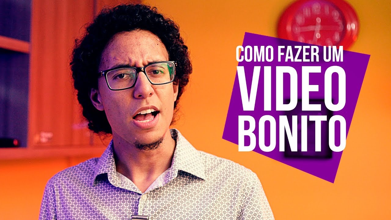 O QUE FAZ UM VÍDEO SER BONITO?