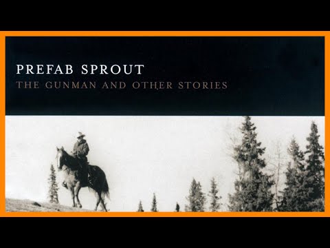 PREFAB SPROUT — THE GUNMAN AND OTHER STORIES『 2001・FULL ALBUM 』
