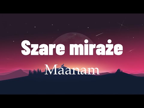 Maanam  - Szare miraże ( tekst )