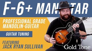 A Professional-Grade Mandolin-Guitar! The F-6+ with Jack Ryan Sullivan