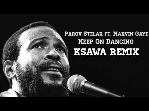 Parov Stelar ft. Marvin Gaye - Keep on Dancing (KSAWA Remix)