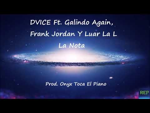 DVICE Ft. Galindo Again, Frank Jordan Y Luar La L - La Nota