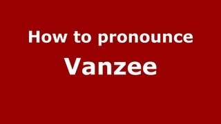 How to pronounce Vanzee