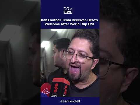 Iran Football Team Receives Hero’s Welcome After World Cup Exit