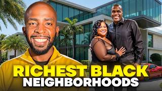 Inside America’s Richest Black Neighborhoods