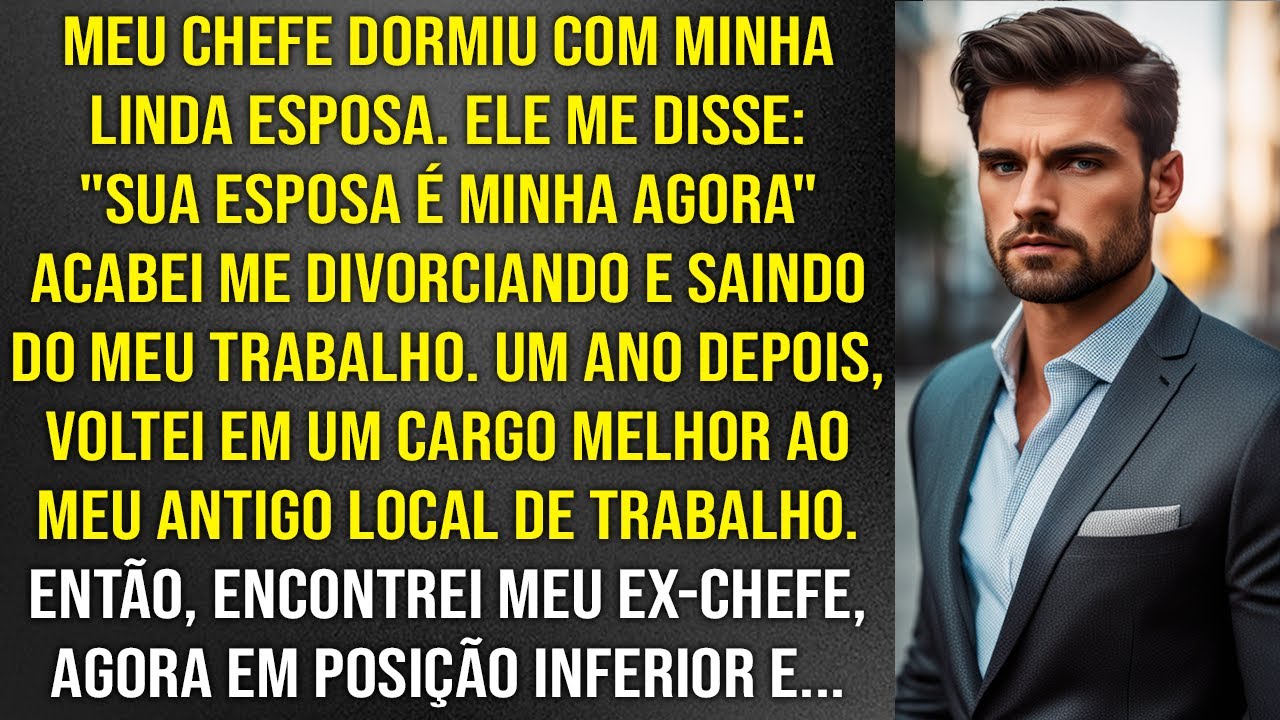 Meu chefe dormiu com minha esposa e me disse: "Sua esposa agora é minha" Um ano depois o encontrei e