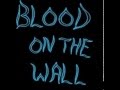 Blood On The Wall - When You Go Out Walking