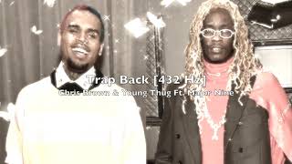 Chris Brown &amp; Young Thug - Trap Back (Ft. Major Nine) [432 Hz]