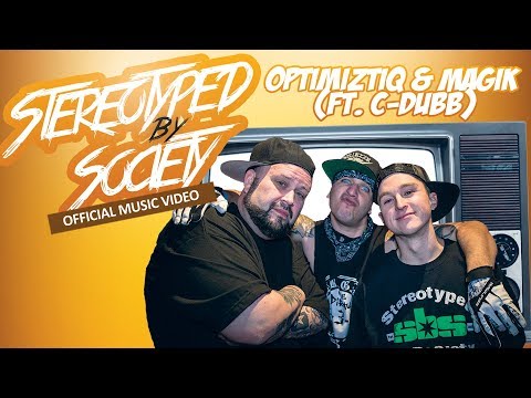 Optimiztiq & Magik  - Stereotyped By Society (Ft. C-Dubb) (Official Music Video)
